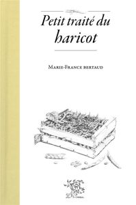 Petit traité du haricot - Bertaud Marie-France
