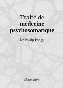 Traité de médecine psychosomatique - Pongy Philip
