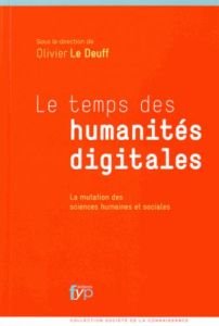 Les temps de humanités digitales. La mutation des sciences humaines et sociales - Le Deuff Hervé - Doueihi Milad