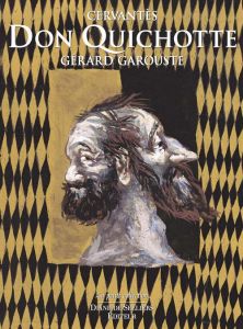 L'ingénieux hidalgo Don Quichotte de la Manche : Coffret 2 volumes - Cervantès Miguel de - Garouste Gérard - Oudin Césa