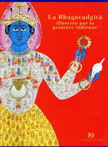 La Bhagavadgita illustrée par la peinture indienne - Ballanfat Marc - Taha-Hussein Okada Amina