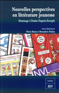 Nouvelles perspectives en littérature jeunesse. Hommage à Denise Dupont-Escarpit - Bruno Pierre - Poulou Bernadette - Charamnac Stupa