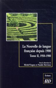 La nouvelle de langue française depuis 1900. Histoire et esthétique d'un genre littéraire Tome 2, 19 - Viegnes Michel - Hervieux Natalie