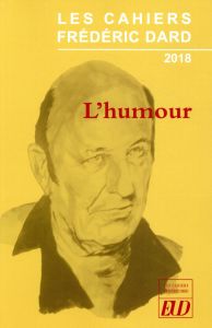 Les Cahiers Frédéric Dard 2018 : L'humour - Bala Laurentiu - Galli Hugues - Jeannerod Dominiqu
