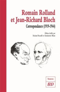 Romain Rolland et Jean-Richard Bloch. Correspondance (1919-1944) - Rolland Romain - Bloch Jean-Richard - Roudil Rolan