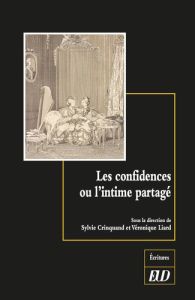 Les confidences ou l'intime partagé - Crinquand Sylvie - Liard Véronique