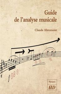Guide de l'analyse musicale - Abromont Claude - Boisselier Louise