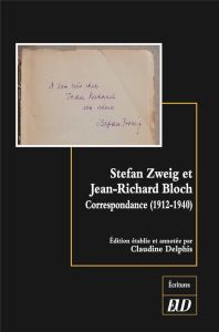 Stefan Zweig et Jean-Richard Bloch. Correspondance (1912-1940) - Zweig Stefan - Bloch Jean-Richard - Delphis Claudi