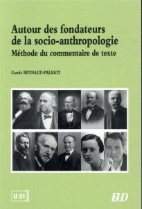 Autour des fondateurs de la socio-anthropologie. Méthode du commentaire de texte - Reynaud-Paligot Carole