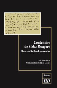 Centenaire de Colas Breugnon. Romain Rolland romancier - Bridet Guillaume - Lacoste Jean