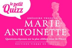 Le petit quizz de Marie-Antoinette - Thonnat Grégoire