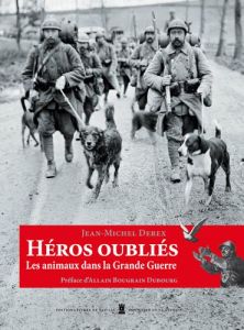 Héros oubliés. Les animaux dans la Grande Guerre, 2e édition - Derex Jean-Michel - Bougrain Dubourg Allain