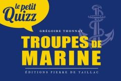 Le Petit Quizz des troupes de marine - Thonnat Grégoire