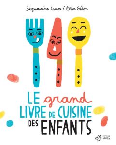 Le grand livre de cuisine des enfants - Cruse Seymourina - Géhin Elisa