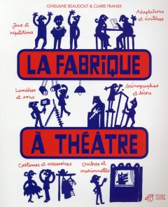 La fabrique à théâtre - Beaudout Ghislaine - Franek Claire