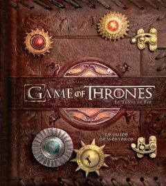 Le trône de fer (A game of Thrones) : Le guide de Westeros. Livre pop-up - Reinhart Matthew - Komarck Michael