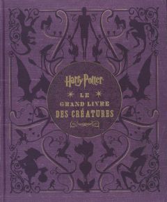 Harry Potter, le grand livre des créatures - Revenson Jody - Pernot Isabelle