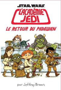 Star Wars L'académie Jedi Tome 2 : Le retour du padawan - Brown Jeffrey