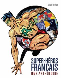 Super-héros français. Une anthologie - Fournier Xavier - Astier Simon