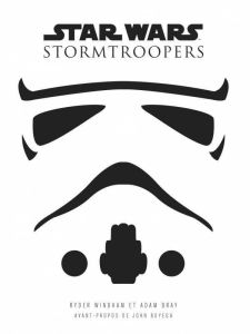 Star Wars. Stormtroopers - Windham Ryder - Bray Adam - Boyega John - Galliot