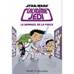 Star Wars L'académie Jedi Tome 5 : Le sommeil de la force - Krosoczka Jarrett-J - Allard Isabelle