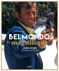 Belmondo, le magnifique - Wybon Jérôme - Belmondo Jean-Paul - Gondry Michel