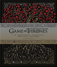 Game of Thrones. La chronique intégrale des huit saisons - McNutt Myles - Pernot Isabelle