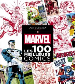 Marvel : Les 100 meilleurs comics - Quesada Joe - Scott Mélanie - Wiacek Stephen - Lai