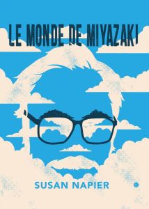 Le monde de Miyazaki - Napier Susan - Berrée Maxime