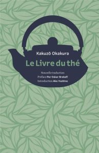 Le Livre du thé - Okakura Kakuzô - Brekell Per Oscar - Schmidt Jérôm