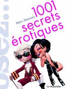 1001 secrets érotiques - Dannam Marc