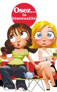 Osez la bisexualité - Des Esseintes Pierre