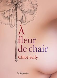 A fleur de chair - Saffy Chloé