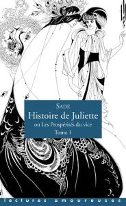 Histoire de Juliette ou les prospérités du vice Tome 1 - Sade Donatien Alphonse François de