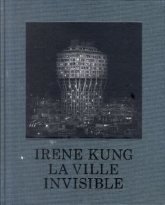 La ville invisible - Kung Irene - Bourguignon Anne - Tixier Yves