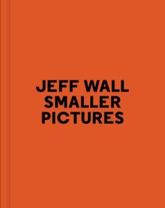 Smaller Pictures - Wall Jeff - Chevrier Jean-François - Sire Agnès