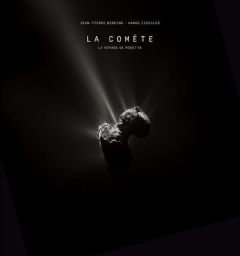 La comète. Le voyage de Rosetta - Bibring Jean-Pierre - Zischler Hanns - Jorda Laure