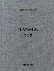Londres. 1959 - Larrain Sergio - Bolaño Roberto - Sire Agnès