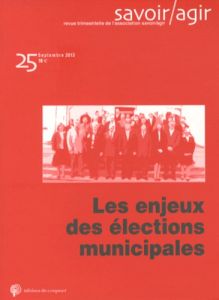 Savoir/Agir N° 25, Septembre 2013 : Les enjeux des élections municipales - Koebel Michel - Vignon Sébastien