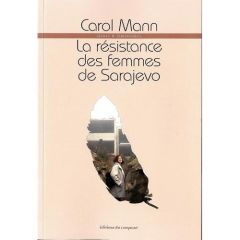 La résistance des femmes de Sarajevo - Mann Carol