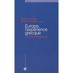 Europe, l'expérience grecque. Le débat stratégique - Cukier Alexis - Khalfa Pierre