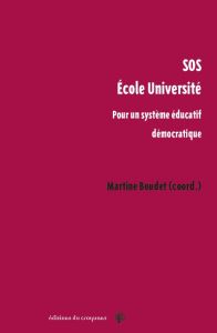 SOS Ecole Université. Pour un système éducatif démocratique - Boudet Martine