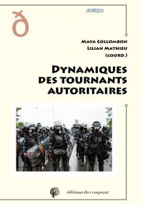 Dynamiques des tournants autoritaires - Mathieu Lilian - Collombon Maya