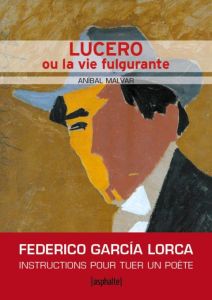 Lucero ou la vie fulgurante - Malvar Aníbal - Serrano Hélène