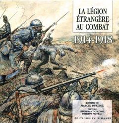La Légion étrangère au combat 1914-1918 - Pasteau Philippe - Durieux Marcel - Babary Serge -