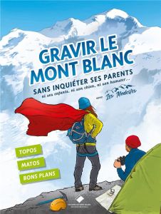Gravir le Mont Blanc sans inquiéter ses parents avec Les Modestes - Rivière Agnès - Callewaert Emmanuelle - Gaignard K