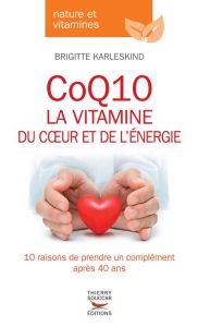 CoQ10, la vitamine du coeur et de l'énergie - Karleskind Brigitte