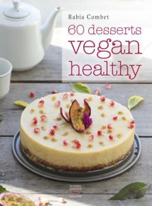60 desserts vegan healthy - Combet Rabia