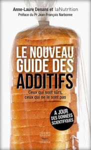 Le nouveau guide des additifs - Denans Anne-Laure - Narbonne Jean-François