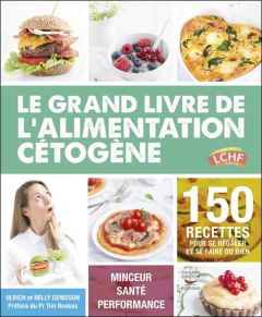 Le grand livre de l'alimentation cétogène - Genisson Ulrich - Genisson Nelly - Noakes Tim